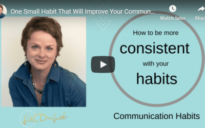 One Small Habit That Will Improve Your Communication